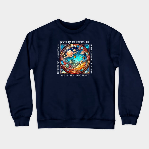 The Universe and Human Stupidity Crewneck Sweatshirt by TeeShoppeTX